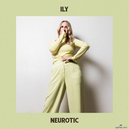 ILY - Neurotic (2021) Hi-Res