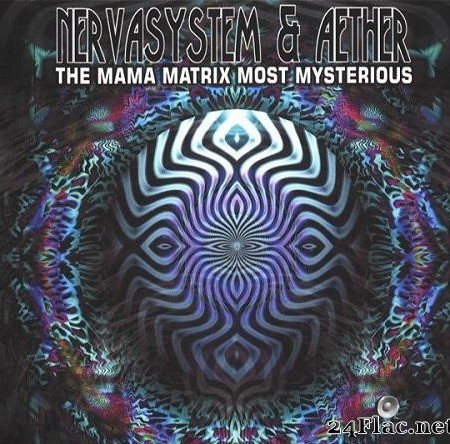 Nervasystem & Aether - The Mama Matrix Most Mysterious (1999) [FLAC (tracks + .cue)]