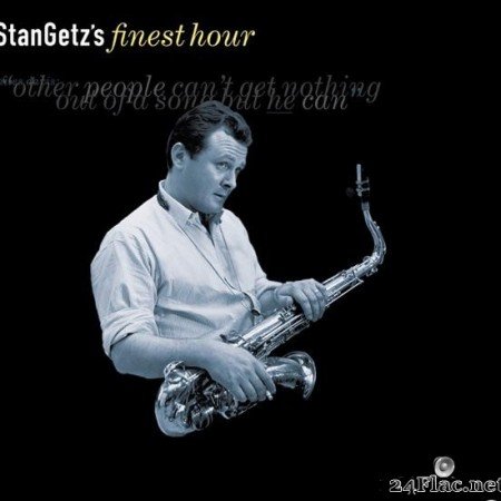 Stan Getz - Stan Getz's Finest Hour (2000) [FLAC (tracks + .cue)]
