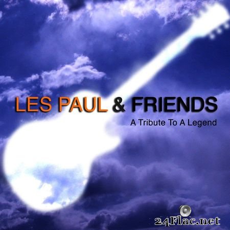 Les Paul & Friends - A Tribute To A Legend (2008) FLAC