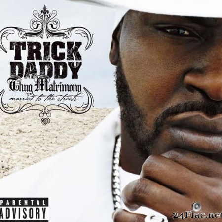 Trick Daddy - Thug Matrimony: Married To The Streets (2004) [FLAC (tracks + .cue)