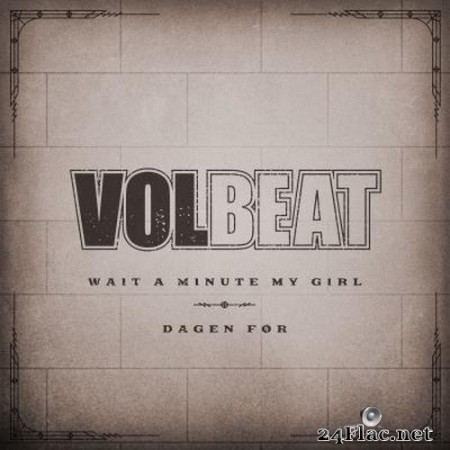 Volbeat - Wait A Minute My Girl / Dagen Før (2021) Hi-Res