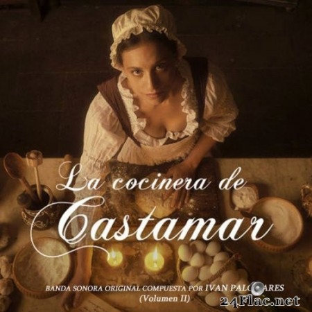 Ivan Palomares - La Cocinera de Castamar (Banda Sonora Original de la Serie, Vol.1-2) (2021) Hi-Res