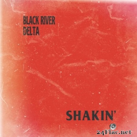 Black River Delta - Shakin' (2021) Hi-Res