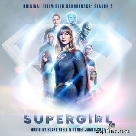 Blake Neely, Daniel James Chan - Supergirl: Season 5 (Original Television Soundtrack) (2021) Hi-Res