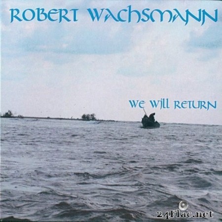 Robert Wachsmann - We Will Return (2019) Hi-Res
