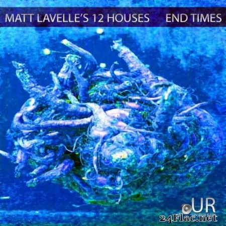 Matt Lavelle & 12 Houses - End Times (2017) Hi-Res