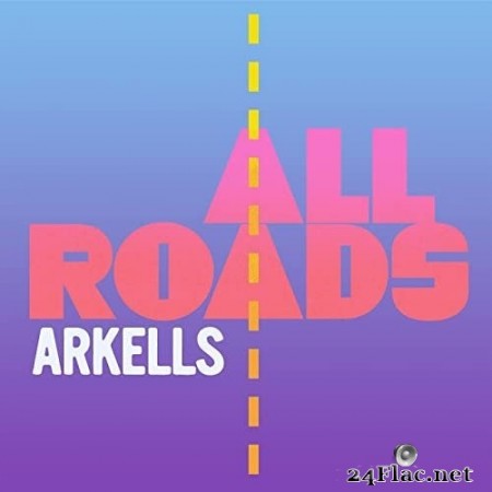 Arkells - All Roads (Expanded Version) (2021) Hi-Res