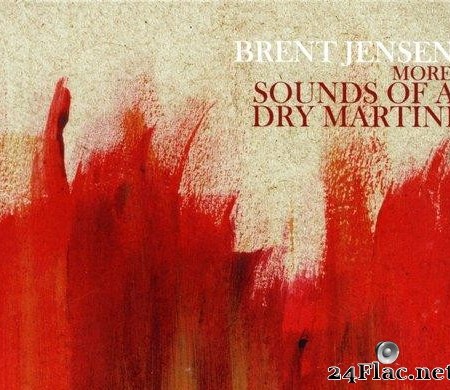 Brent Jensen - More Sounds of a Dry Martini  (2021) [FLAC (tracks + .cue)]
