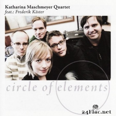 Katharina Maschmeyer Quartet, Frederik Köster - Circle of Elements (2014) Hi-Res