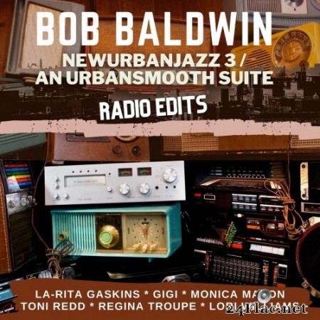 Bob Baldwin - Newurbanjazz 3 / An Urbansmooth Suite (Radio Edits) (2021) Hi-Res