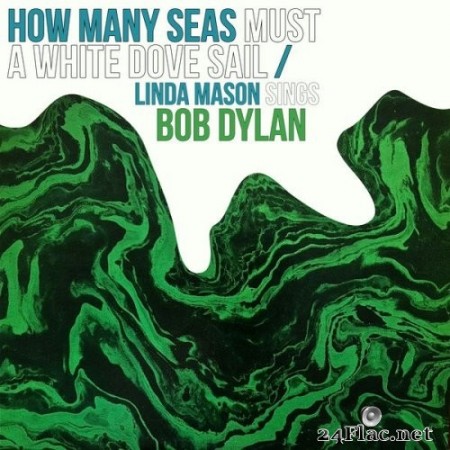 Linda Mason - How Many Seas Must a White Dove Sail: Linda Mason Sings Bob Dylan (1964) Hi-Res