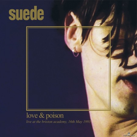 Suede - Love and Poison: Live at the Brixton Academy, 16 May, 1993 (2021) Hi-Res