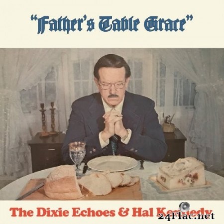 The Dixie Echoes, Hal Kennedy - Father&#039;s Table Grace (1976) Hi-Res