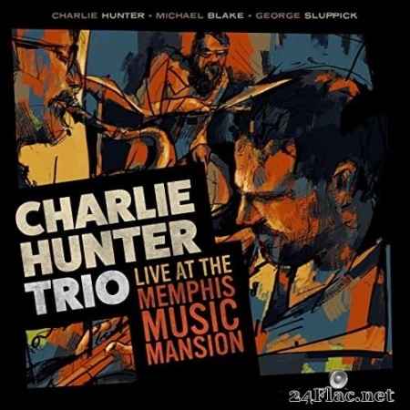Charlie Hunter - Charlie Hunter Trio Live at the Memphis Music Mansion (2021) Hi-Res