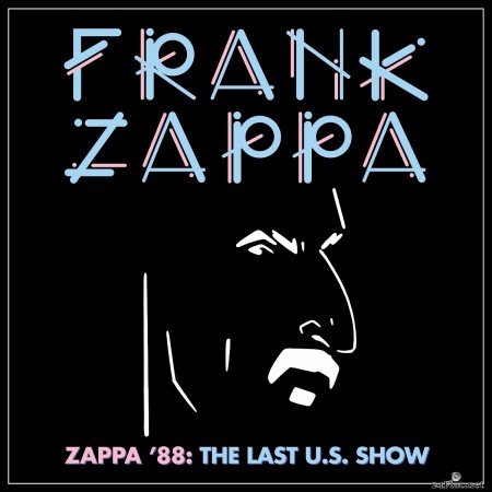 Frank Zappa - Zappa &#039;88: The Last U.S. Show (2021) FLAC