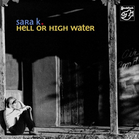 Sara K. - Hell Or High Water (2019) Hi-Res