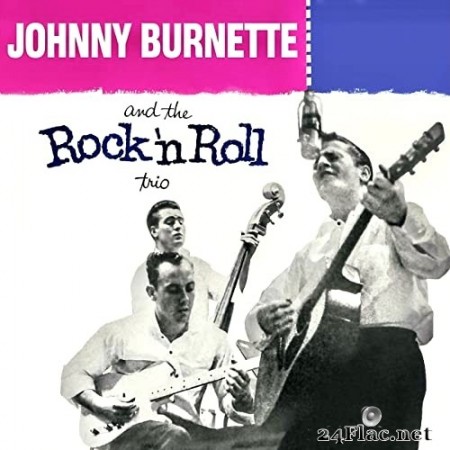 Johnny Burnette And The Rock 'N' Roll Trio - Johnny Burnette And The Rock 'n' Roll Trio (Remastered) (2021) Hi-Res