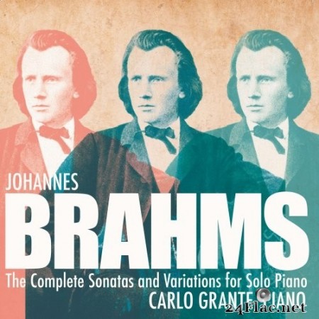 Carlo Grante - Brahms: Complete Variations & Sonatas for Solo Piano (2021) Hi-Res