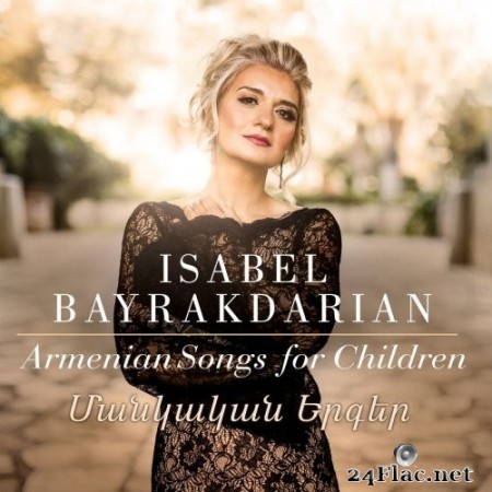 Isabel Bayrakdarian - Isabel Bayrakdarian: Armenian Songs for Children (2021) Hi-Res