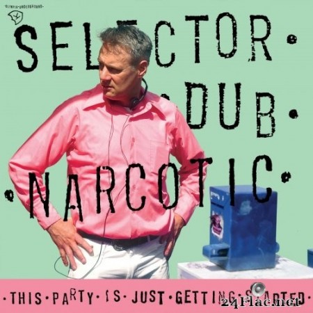 Selector Dub Narcotic - This Party Is Just Getting Started (2016) Hi-Res