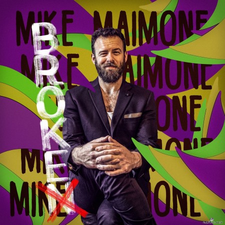 Mike Maimone - Broke, Not Broken (2021) Hi-Res