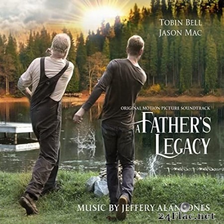Jeffery Alan Jones - A Father&#039;s Legacy (Original Motion Picture Soundtrack) (2021) Hi-Res