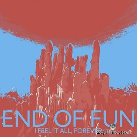 End of Fun - I Feel It All, Forever (2021) Hi-Res