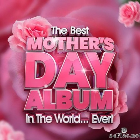 VA - The Best Mother's Day Album In The World...Ever! (2021) [FLAC (tracks)]