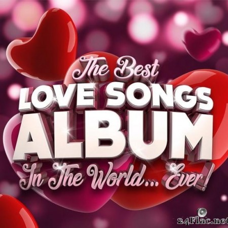 VA - The Best Love Songs Album In The World...Ever! (2021) [FLAC (tracks)]