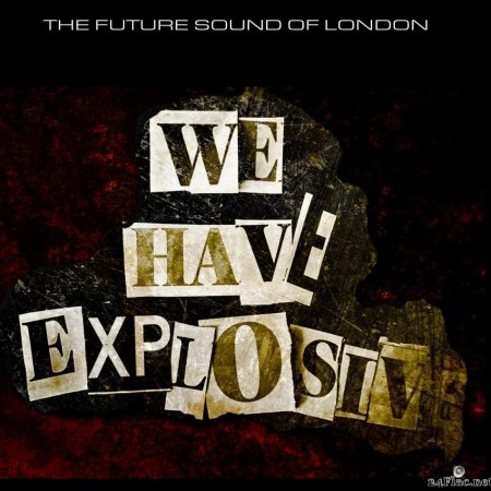 The Future Sound of London - We Have Explosive (2021) [FLAC (tracks + .cue)]