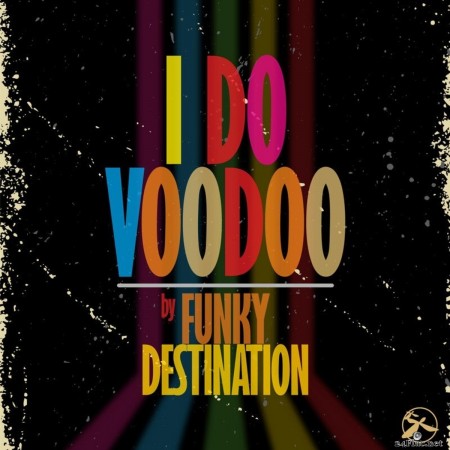 Funky Destination - I Do Voodoo (2021) FLAC