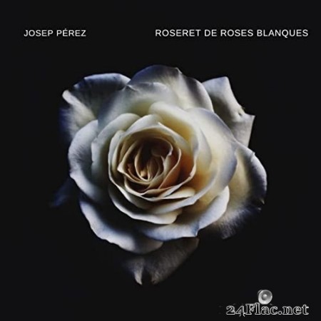 Josep Pérez - Roseret de roses blanques (2021) Hi-Res