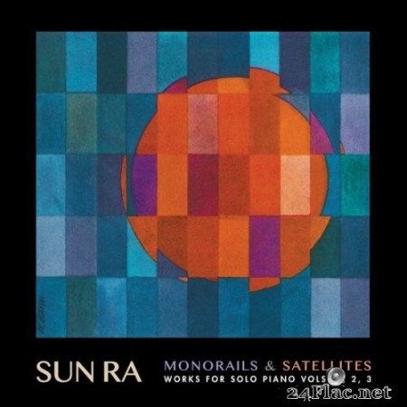 Sun Ra - Monorails & Satellites: Works for Solo Piano Vols. 1, 2, 3 (2019) Hi-Res
