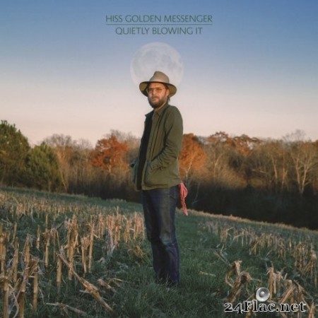 Hiss Golden Messenger - Quietly Blowing It (2021) FLAC