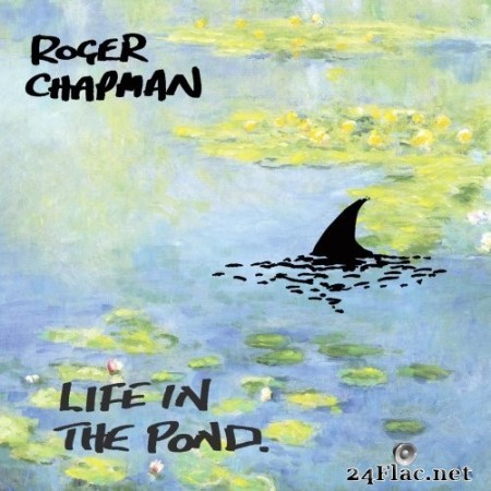 Roger Chapman - Life in the Pond (2021) Hi-Res