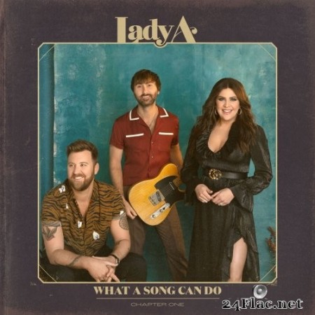 Lady A - What A Song Can Do (Chapter One) (2021) Hi-Res
