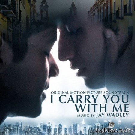 Jay Wadley - I Carry You With Me (Original Motion Picture Soundtrack) (2021) Hi-Res