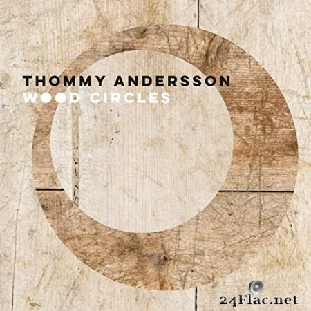 Thommy Andersson - Wood Circles (2021) Hi-Res