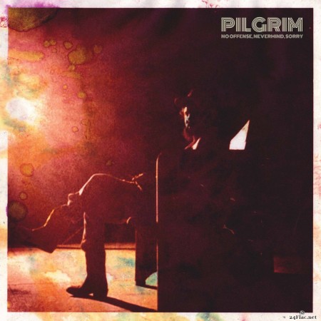 Pilgrim - No Offense, Nevermind, Sorry (2021) Hi-Res
