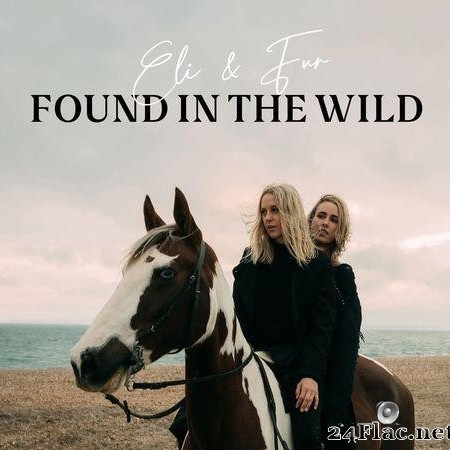 Eli & Fur - Found In The Wild (2021) [FLAC (tracks)]