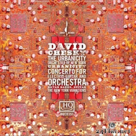 David Chesky - Urbanicity / Concerto for Electric Guitar and Orchestra / The New York Variations (2011) Hi-Res