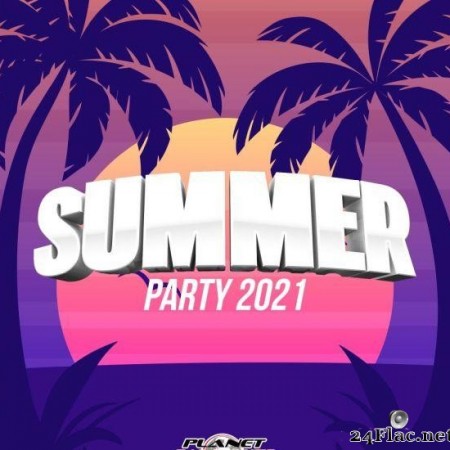 VA - Summer Party 2021 (2021) [FLAC (tracks)]