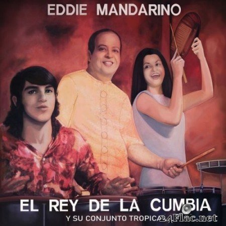 Eddie Mandarino Y Su Conjunto Tropical - El Rey de la Cumbia (1968/2021) Hi-Res