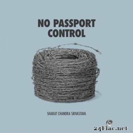 Sharat Chandra Srivastava - No Passport Control (2021) Hi-Res