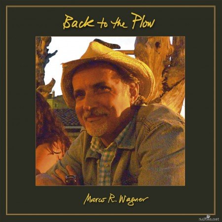 Marco R. Wagner - Back to the Plow (2021) Hi-Res