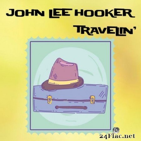 John Lee Hooker - Travelin&#039; (1960/2021) Hi-Res