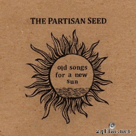 The Partisan Seed - Old Songs for a New Sun (2021) Hi-Res