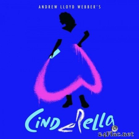 Andrew Lloyd Webber - Andrew Lloyd Webber’s “Cinderella” (Original Album Cast Recording) (2021) Hi-Res