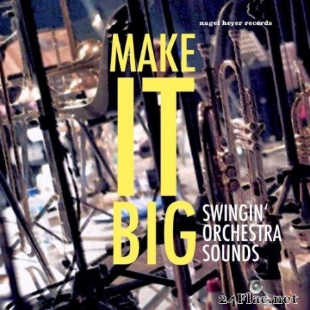 VA - Make It Big - Swingin&#039; Orchestra Sounds (2021) Hi-Res
